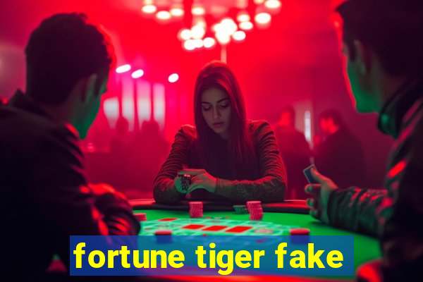 fortune tiger fake